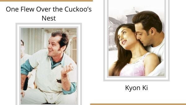 Kyon Ki (2005) – One Flew Over the Cuckoo’s Nest (1975)