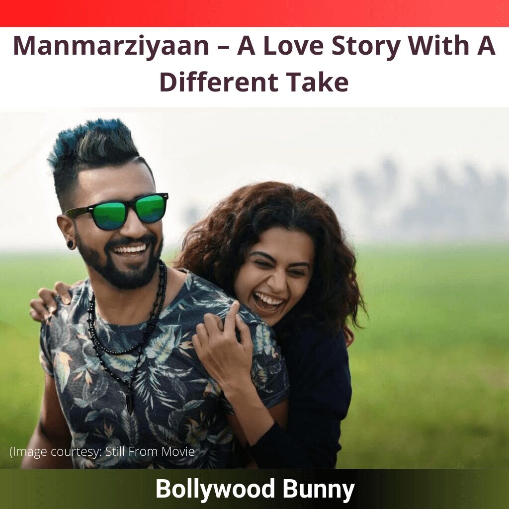 Manmarziyaan – A Love Story With A Different Take