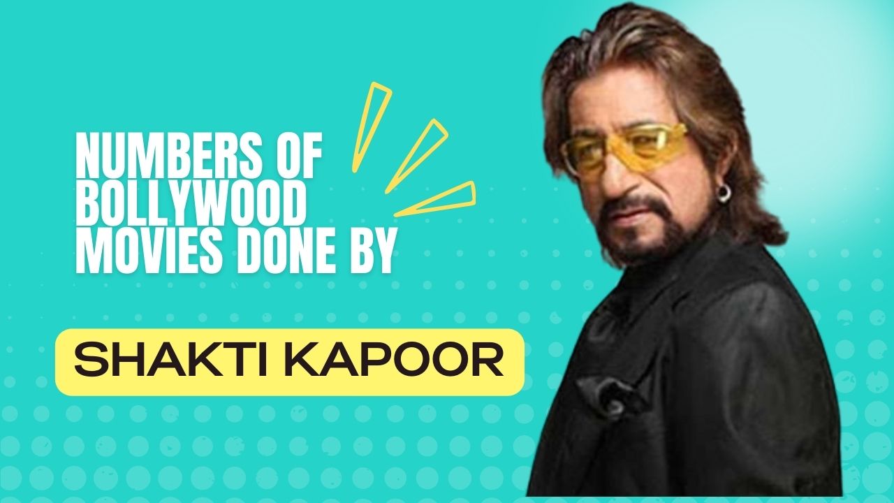 Numbers of Bollywood Movies Done By Shakti Kapoor